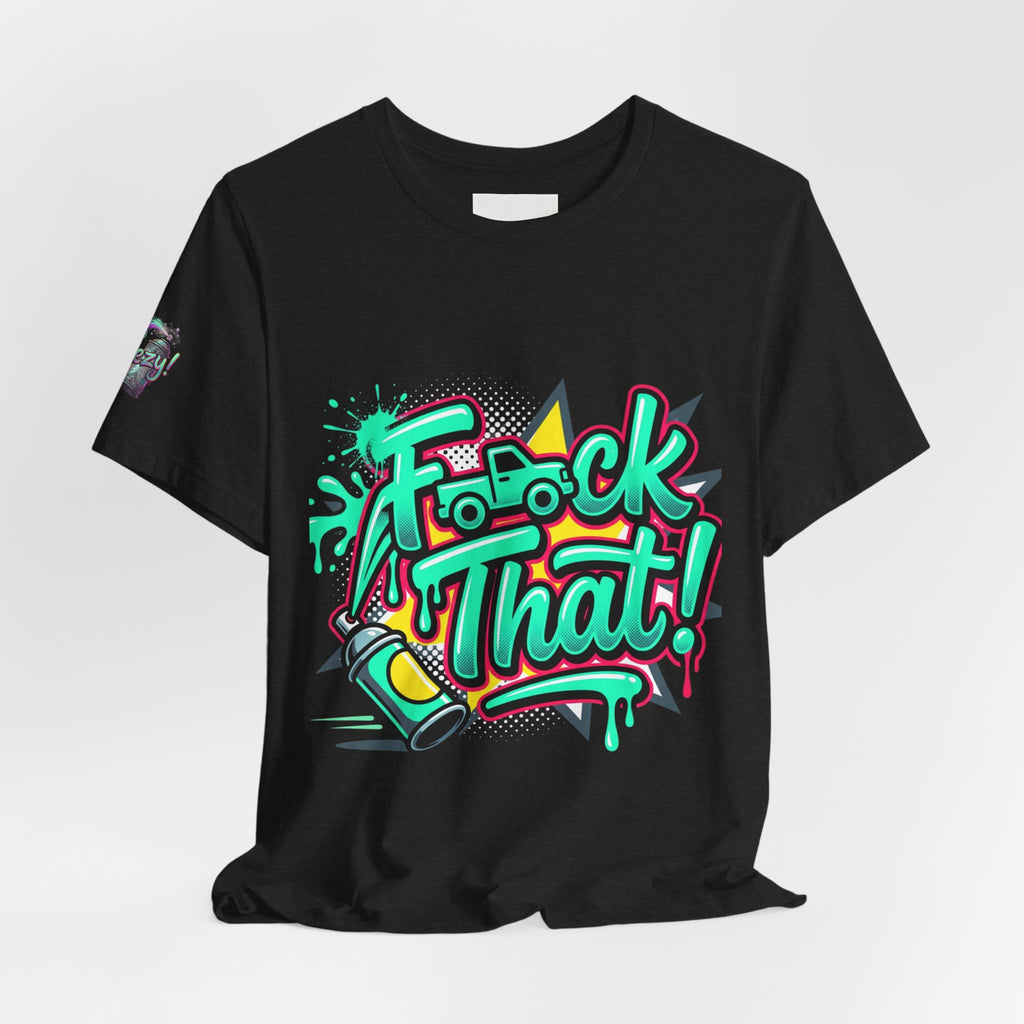 Graphic Tee — "F*ck That!" Streetwear Spray-Paint Design