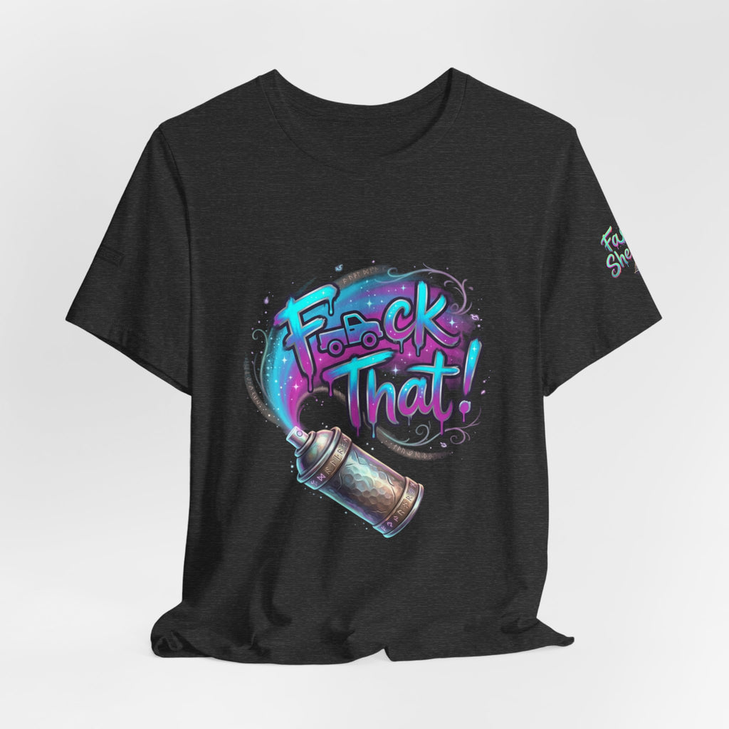 Graffiti 'F*ck That!' Spray Can T‑Shirt