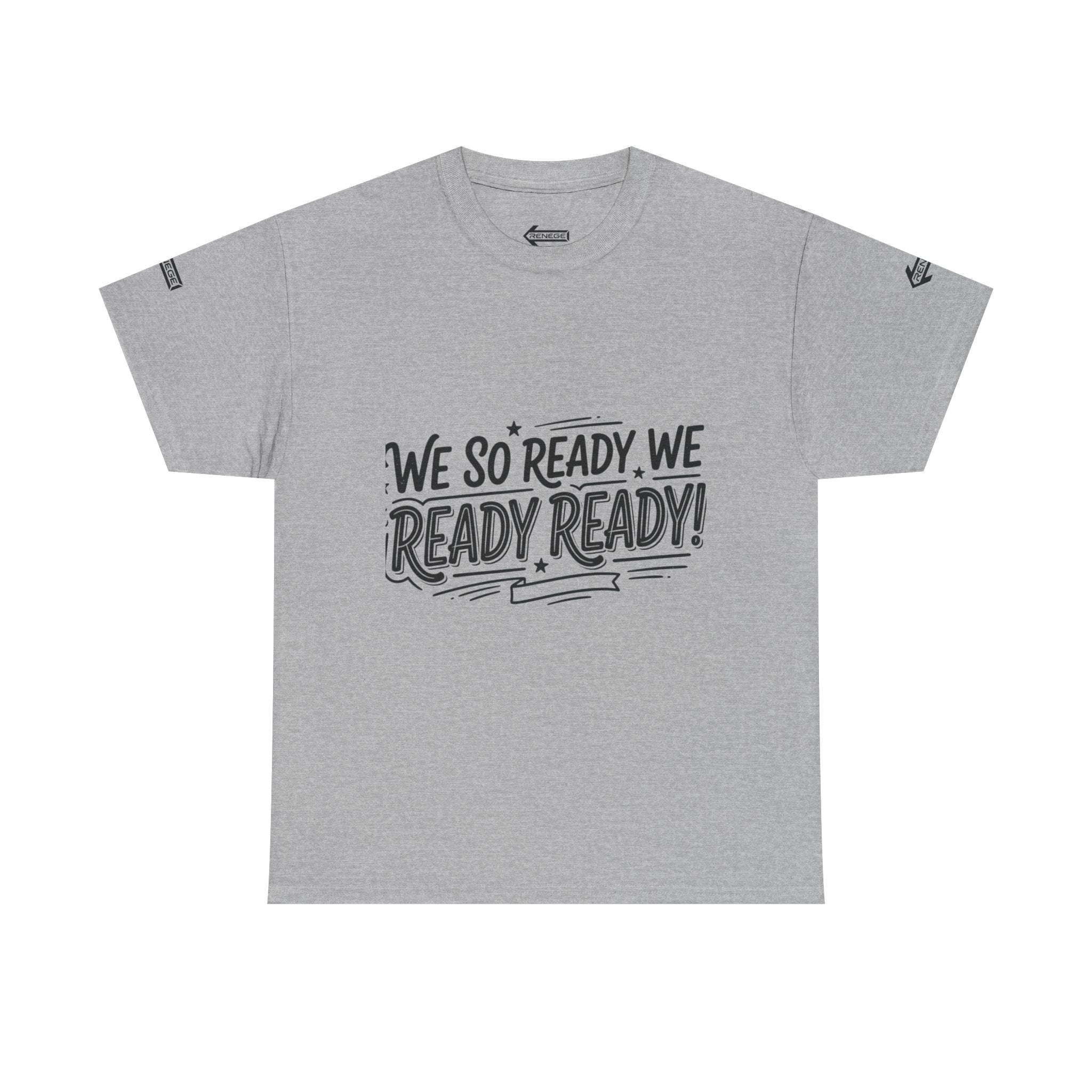 T-Shirt — 'We So Ready, We Ready Ready!' Motivational Graphic Tee