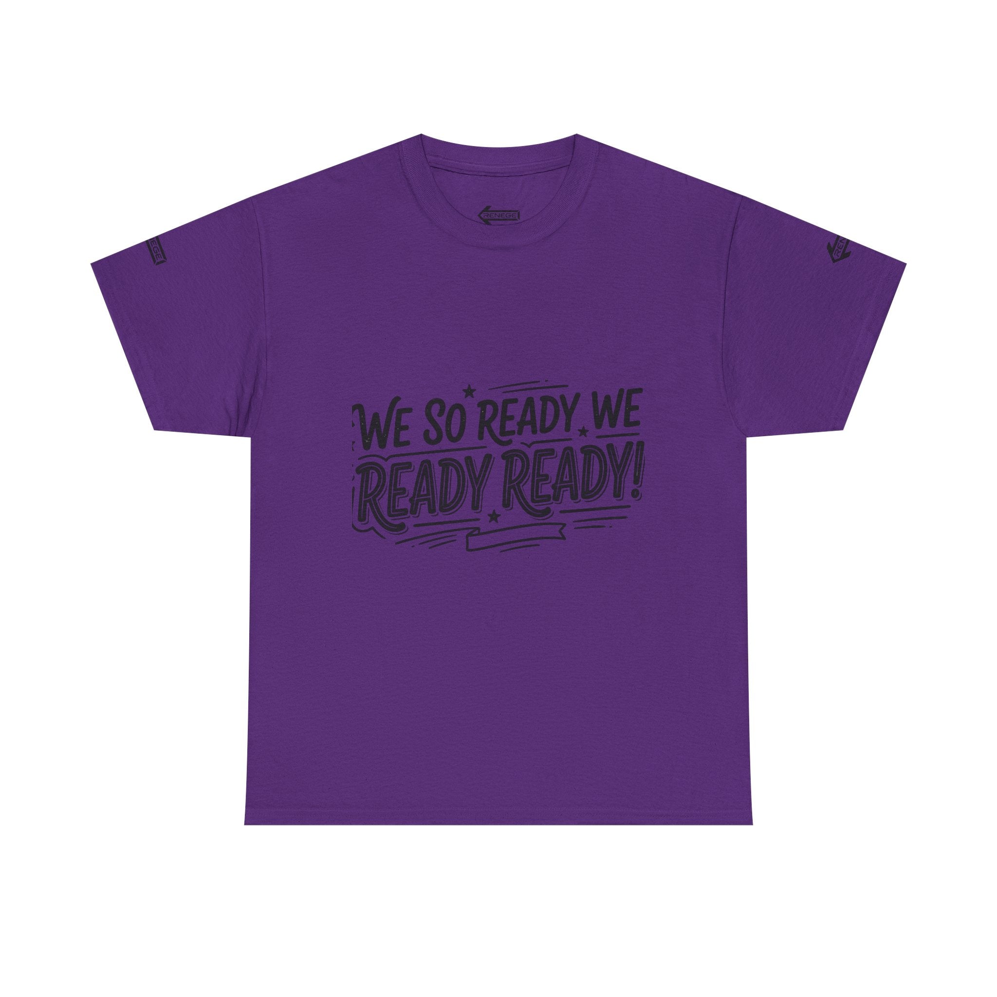 T-Shirt — "We So Ready, We Ready, Ready!" Motivational Graphic Tee