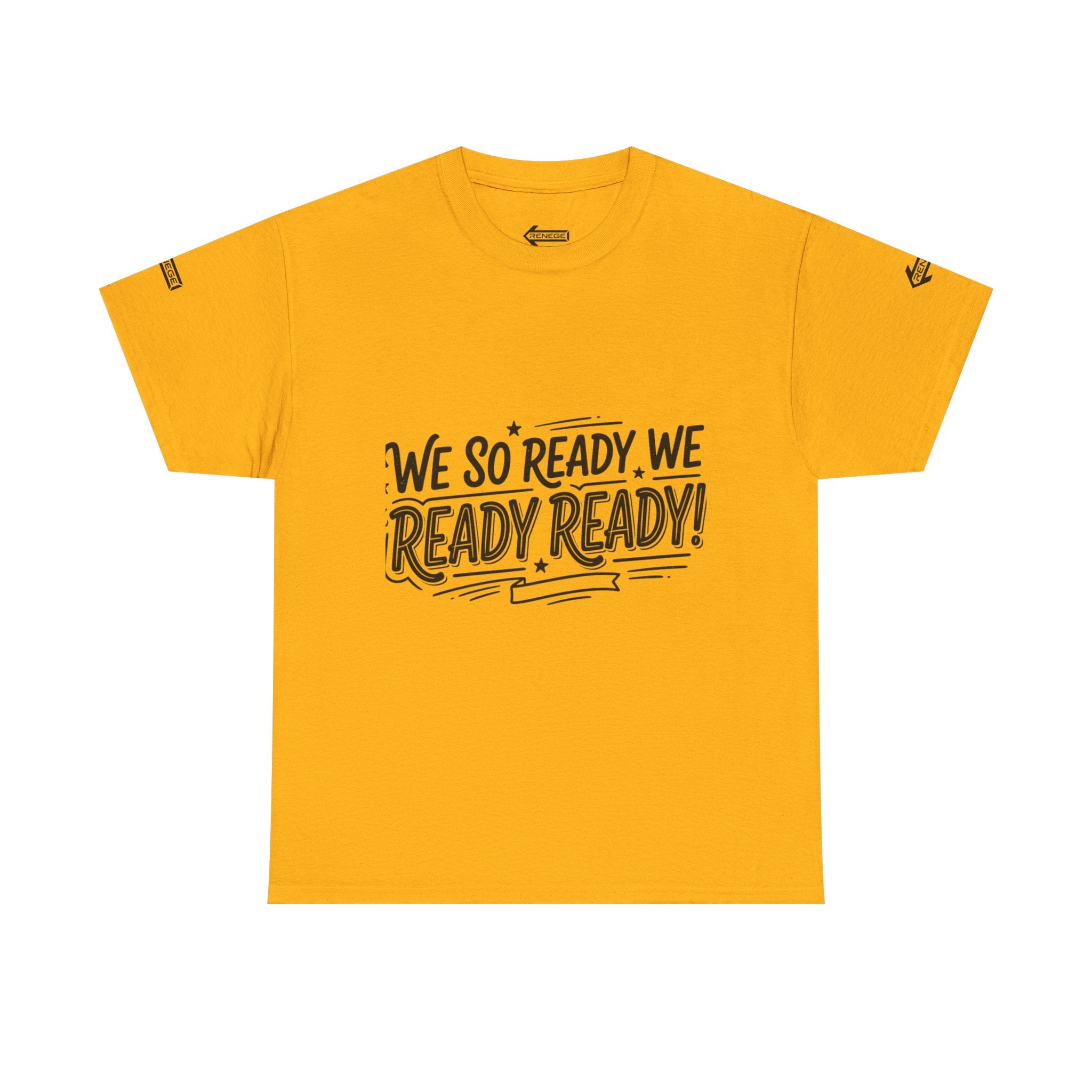 T-Shirt — "We So Ready, We Ready, Ready!" Motivational Graphic Tee