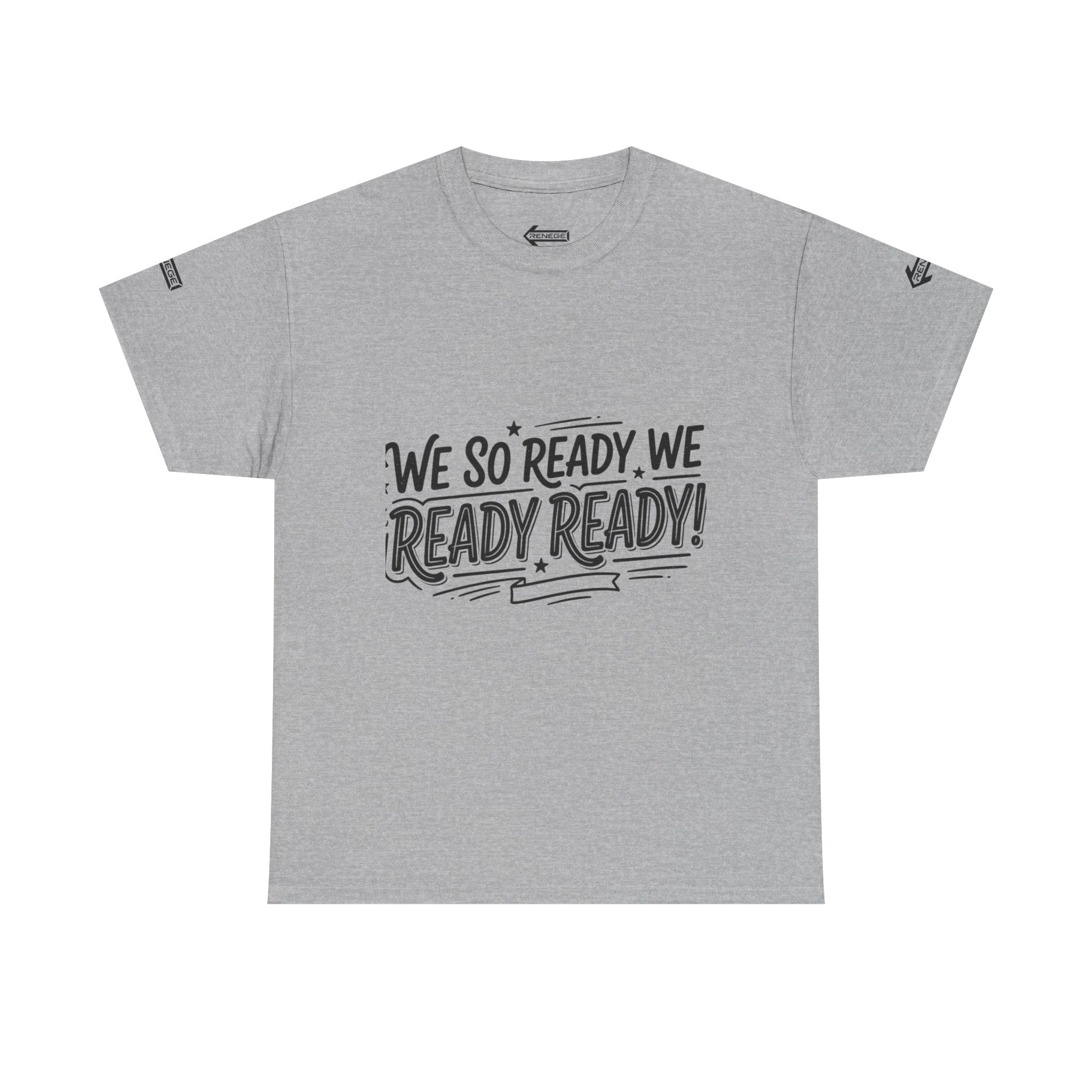 T-Shirt — "We So Ready, We Ready, Ready!" Motivational Graphic Tee