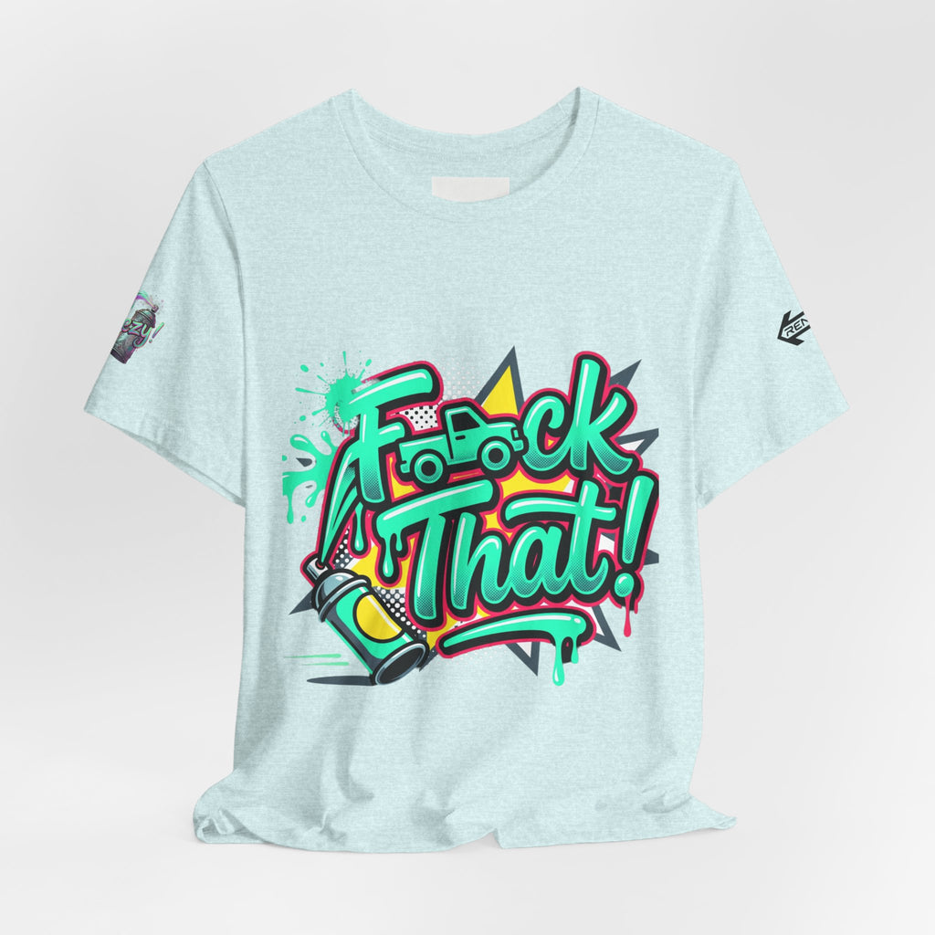 Graphic Tee — "F*ck That!" Streetwear Spray-Paint Design
