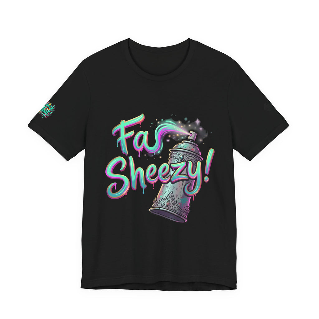 Graffiti Spray Can Tee — "Fas Sheezy!" Street Art T-Shirt
