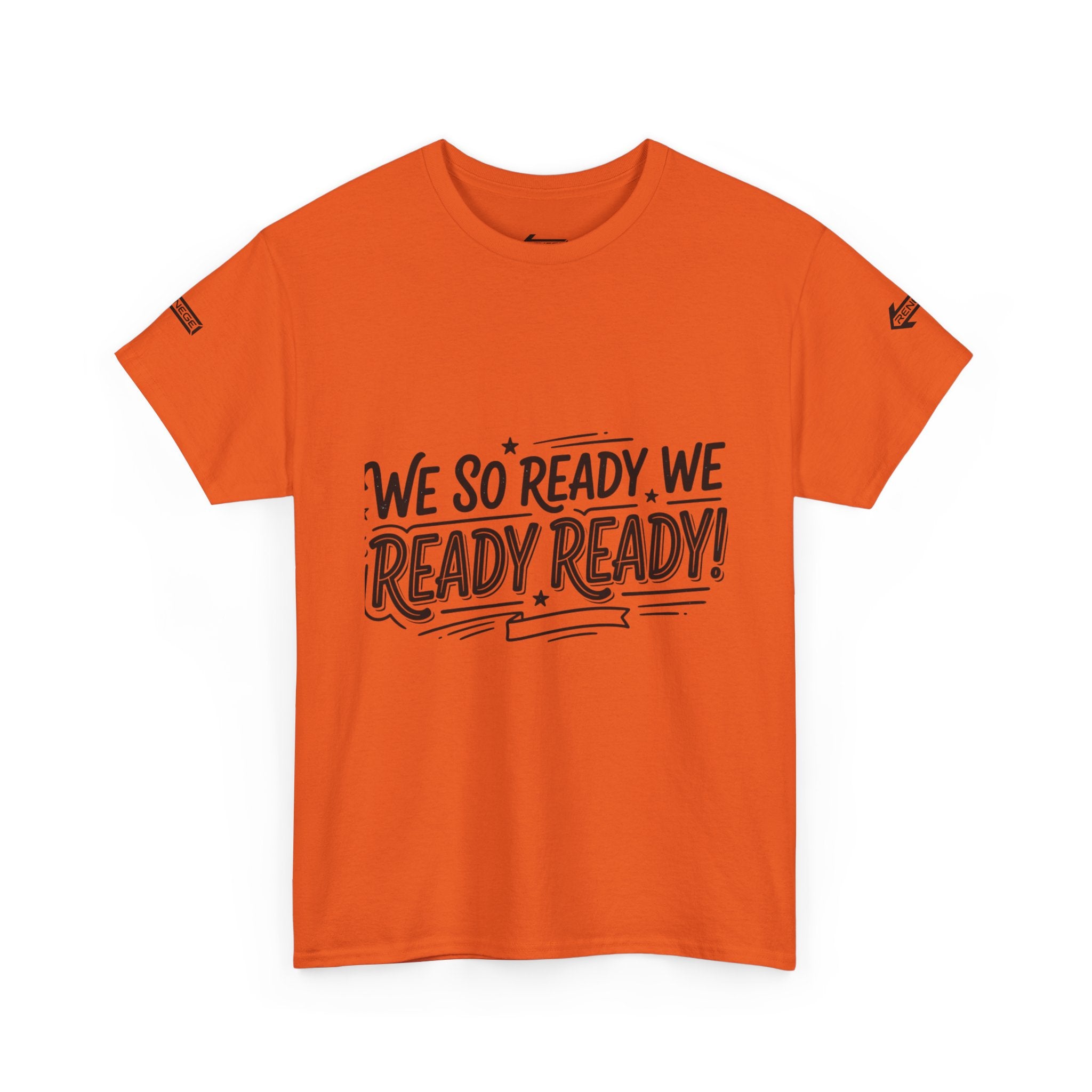 T-Shirt — "We So Ready, We Ready, Ready!" Motivational Graphic Tee