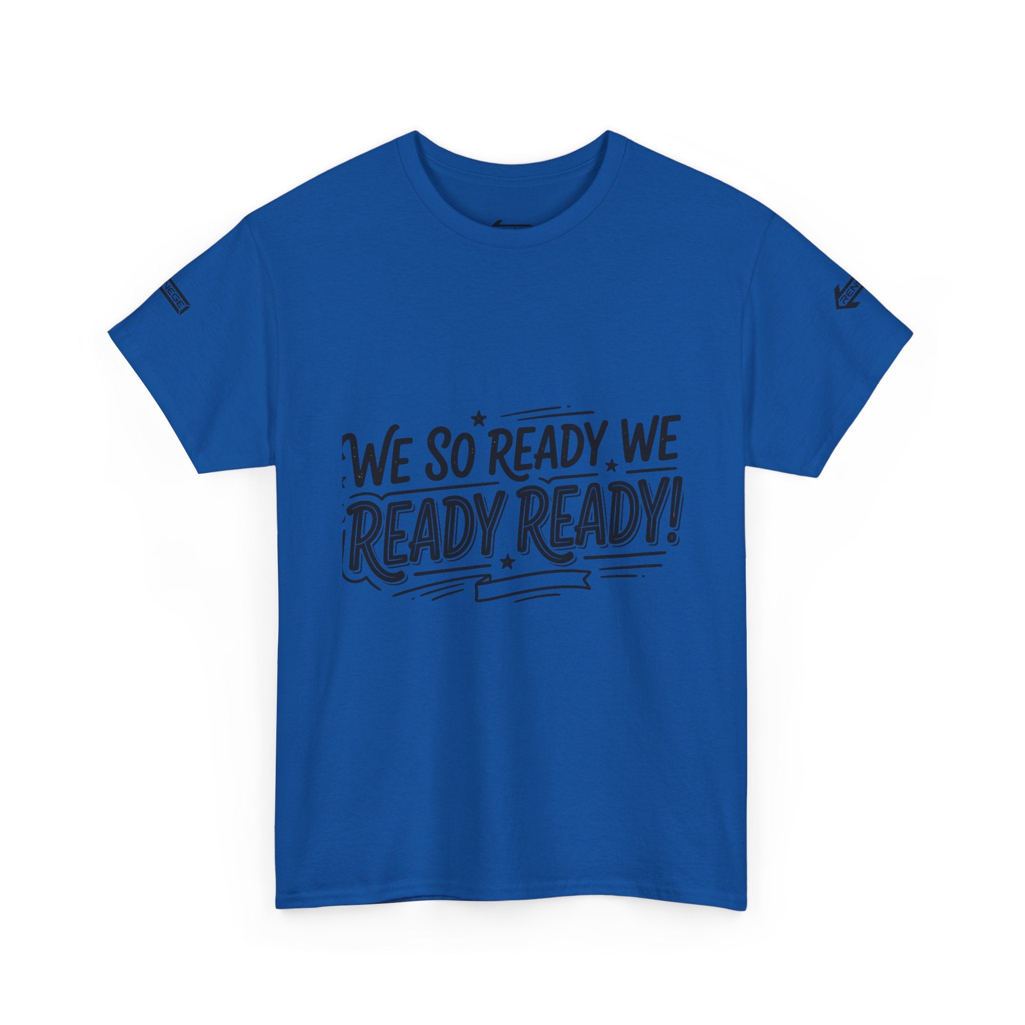 T-Shirt — "We So Ready, We Ready, Ready!" Motivational Graphic Tee