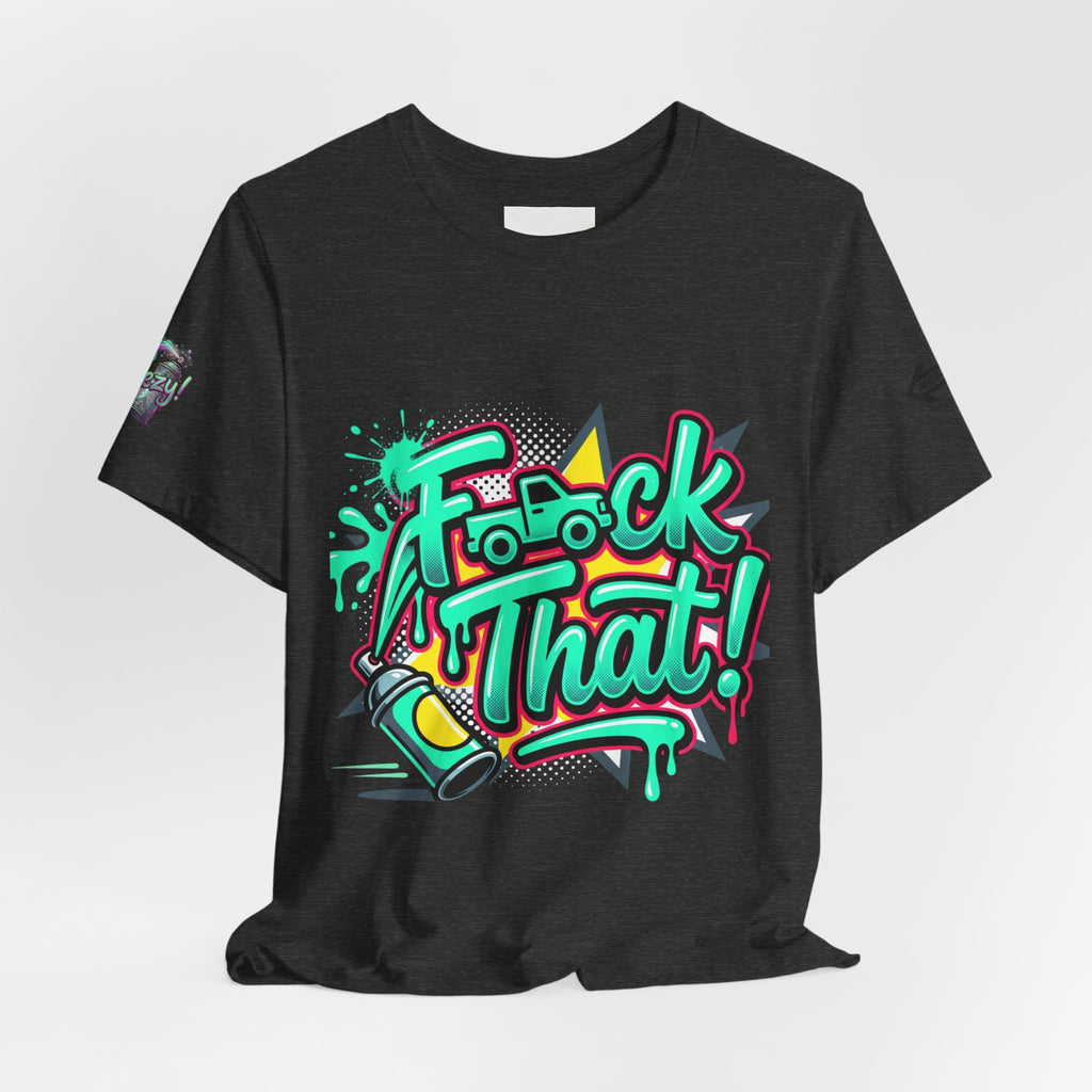 Graphic Tee — "F*ck That!" Streetwear Spray-Paint Design