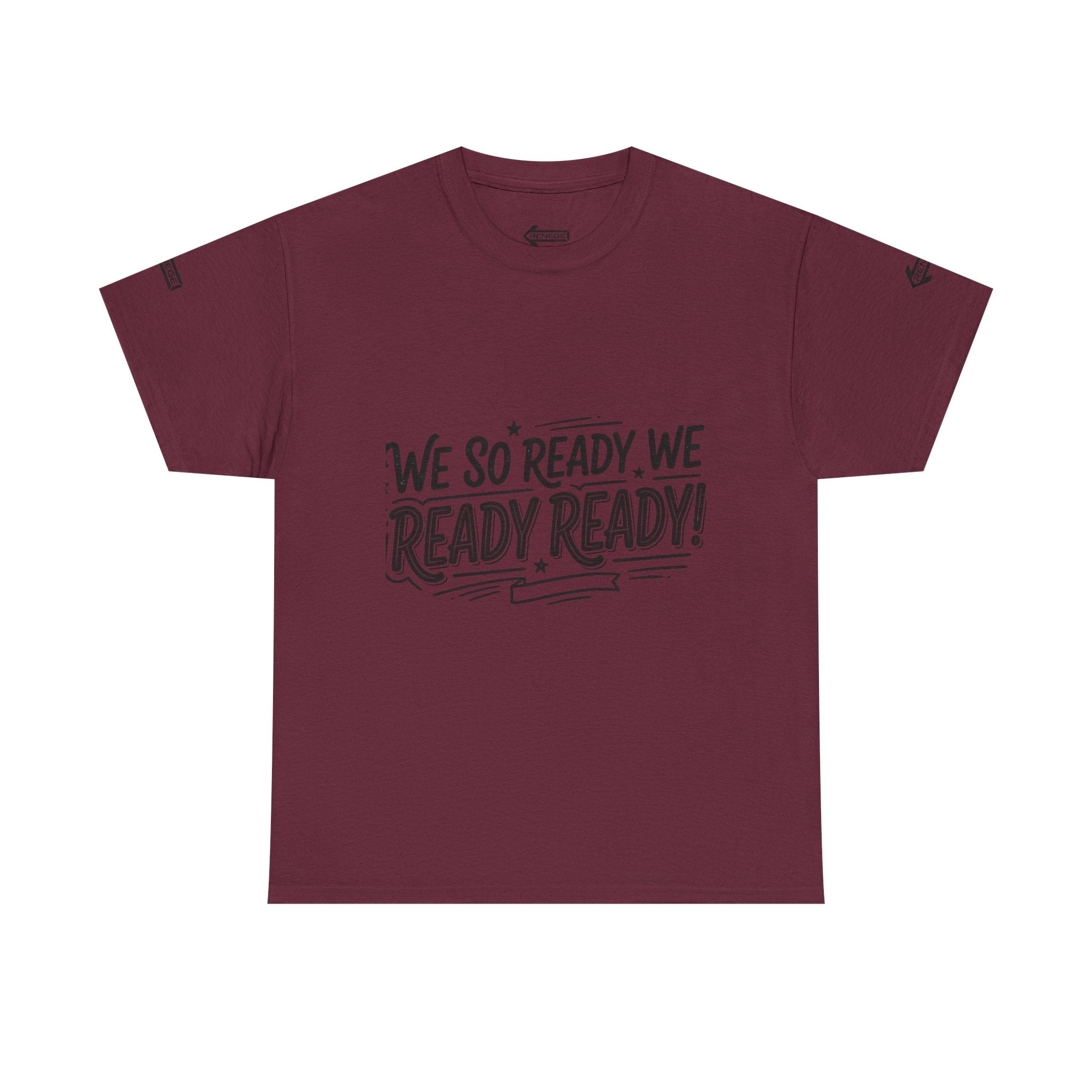 T-Shirt — 'We So Ready, We Ready Ready!' Motivational Graphic Tee