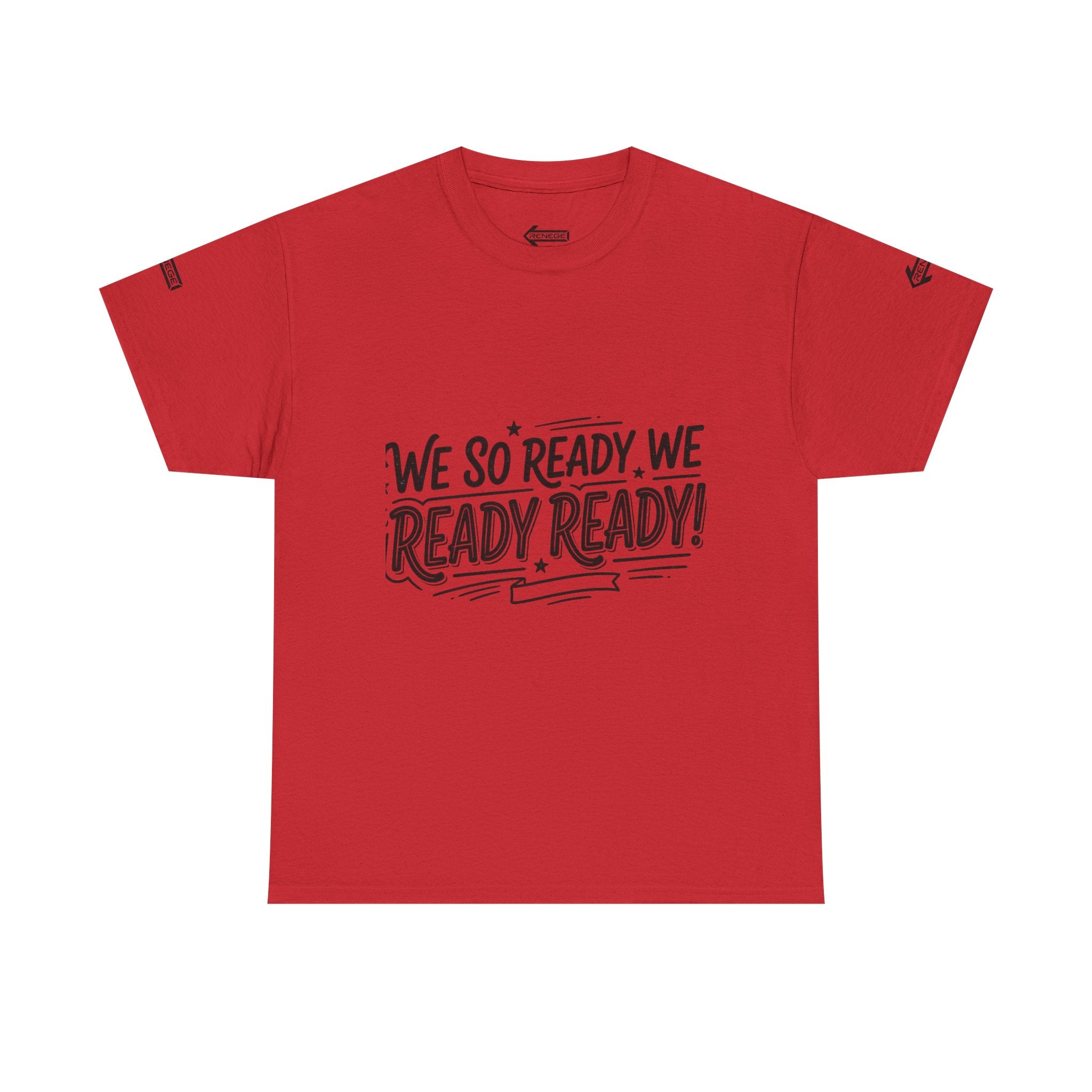 T-Shirt — 'We So Ready, We Ready Ready!' Motivational Graphic Tee