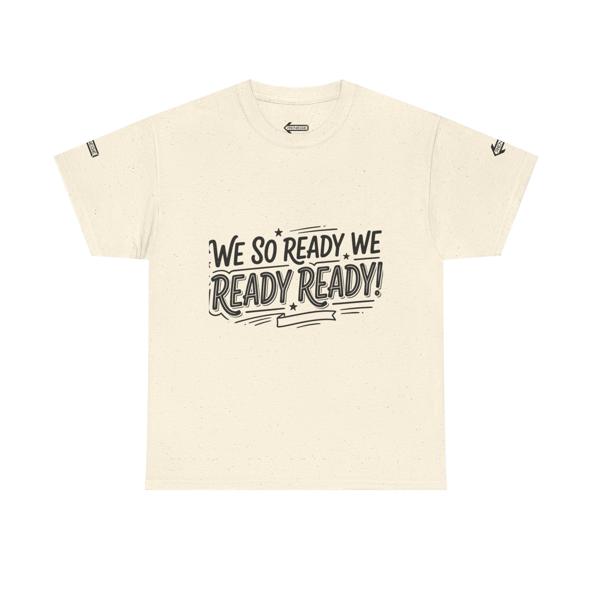 T-Shirt — 'We So Ready, We Ready Ready!' Motivational Graphic Tee
