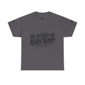 T-Shirt — 'We So Ready, We Ready Ready!' Motivational Graphic Tee