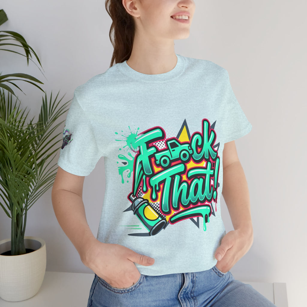 Graphic Tee — "F*ck That!" Streetwear Spray-Paint Design