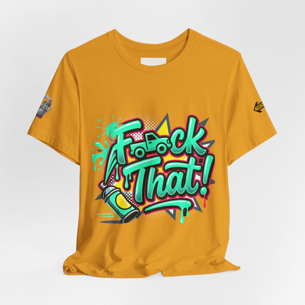 Graphic Tee — "F*ck That!" Streetwear Spray-Paint Design