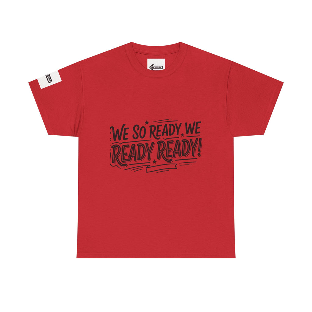 T-Shirt — 'We So Ready, We Ready Ready!' Motivational Graphic Tee
