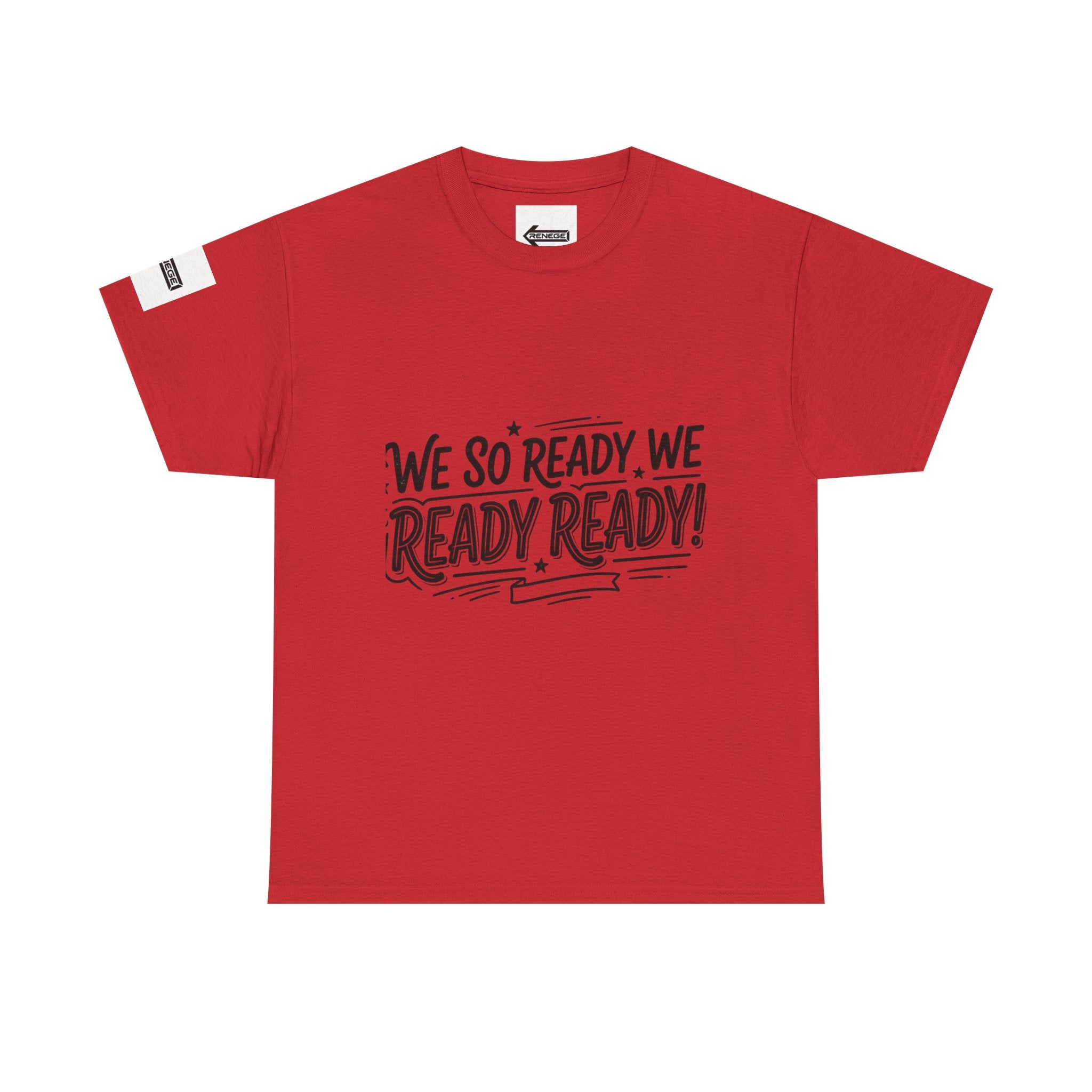 T-Shirt — 'We So Ready, We Ready Ready!' Motivational Graphic Tee