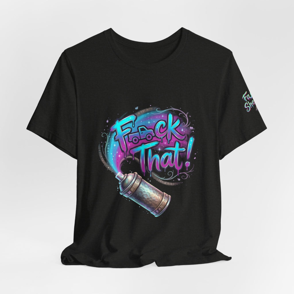 Graffiti 'F*ck That!' Spray Can T‑Shirt