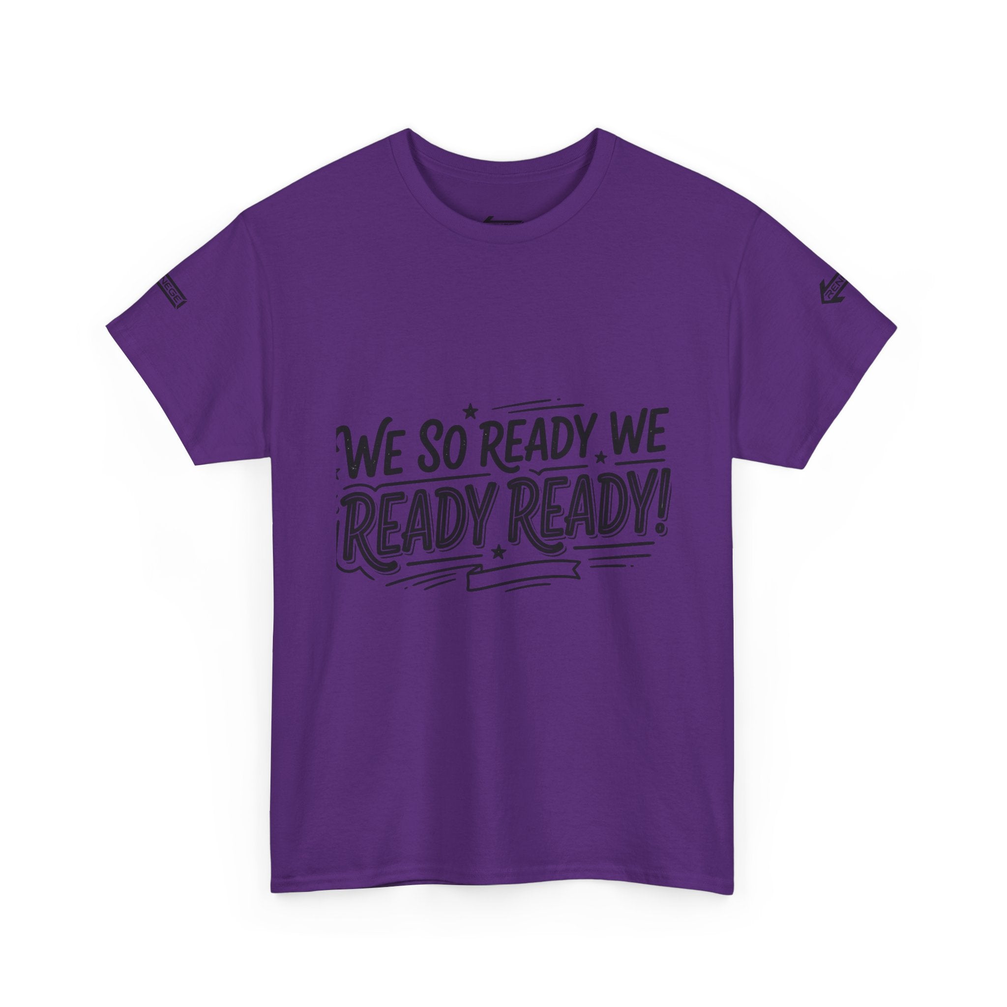 T-Shirt — "We So Ready, We Ready, Ready!" Motivational Graphic Tee