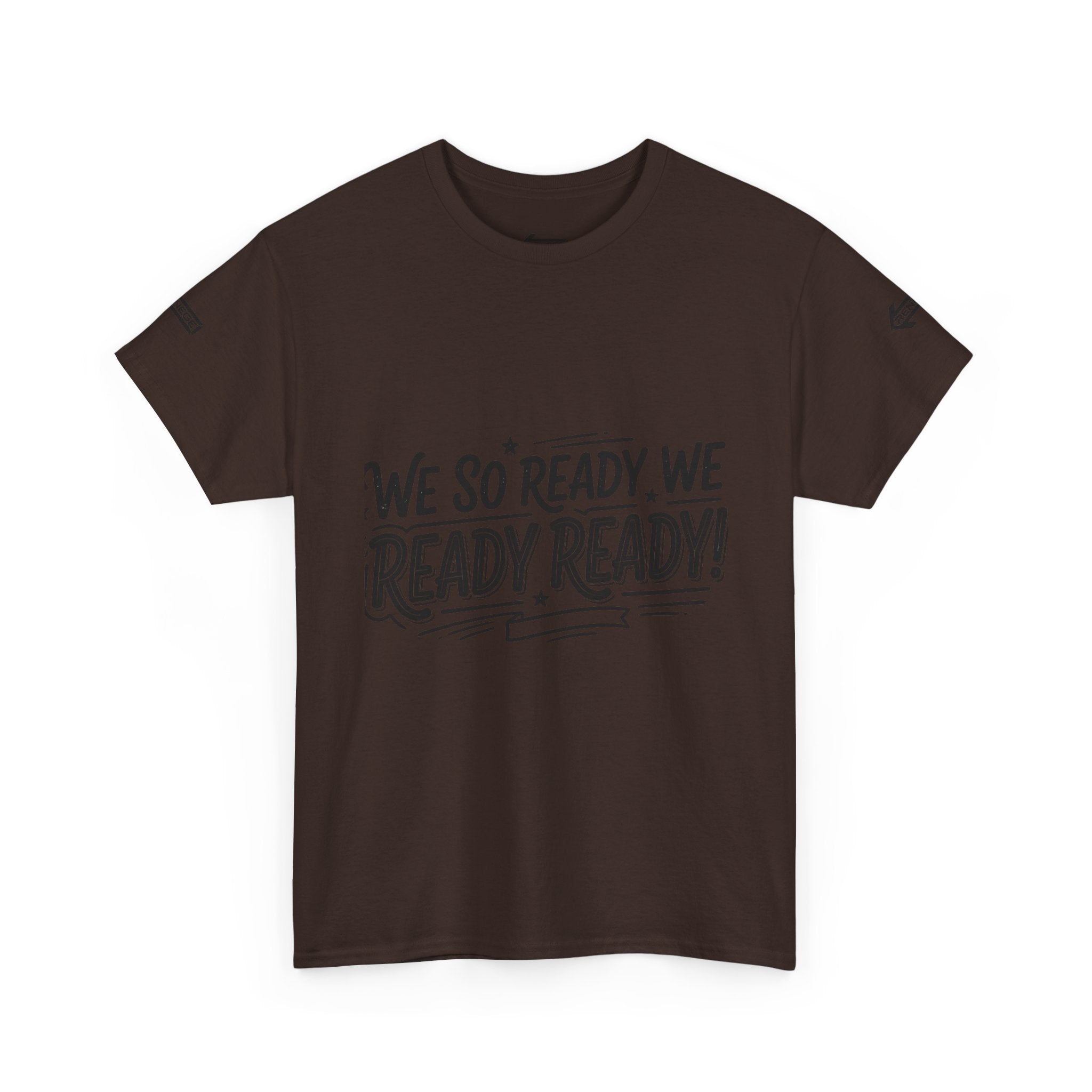 T-Shirt — "We So Ready, We Ready, Ready!" Motivational Graphic Tee