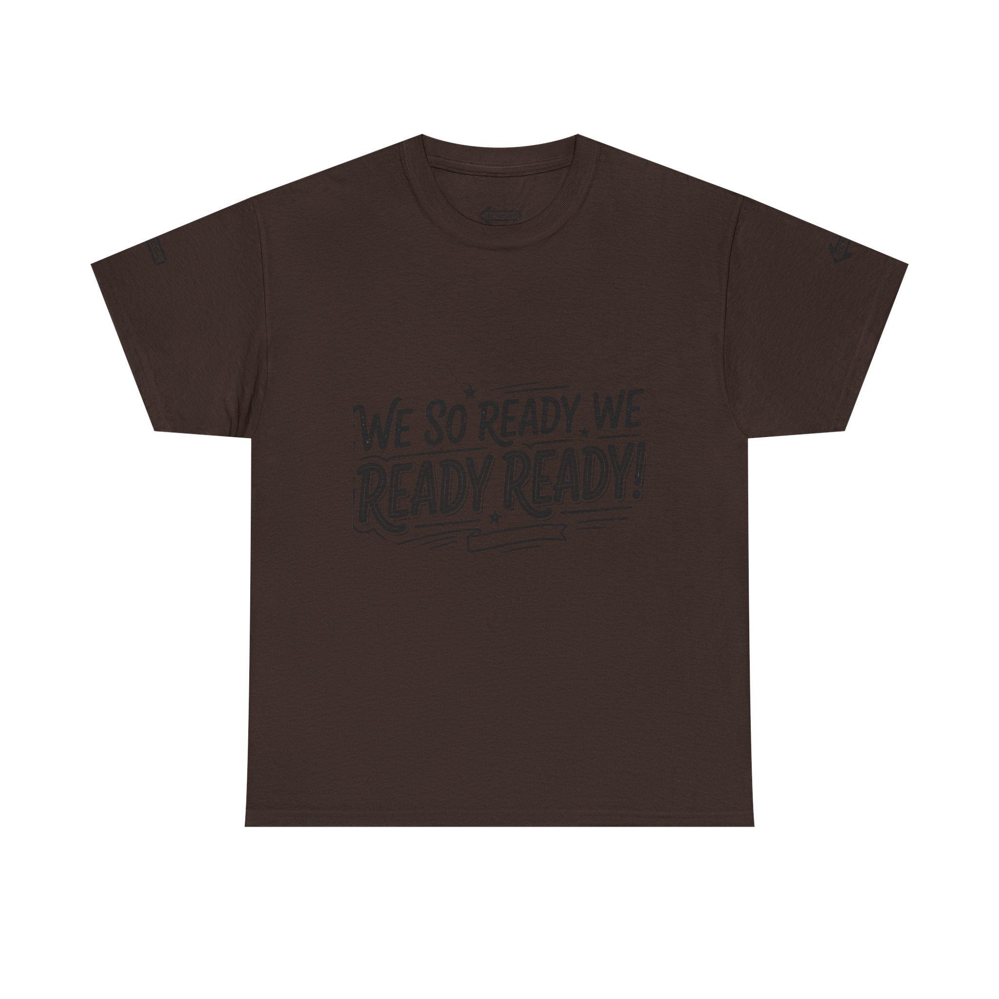 T-Shirt — "We So Ready, We Ready, Ready!" Motivational Graphic Tee