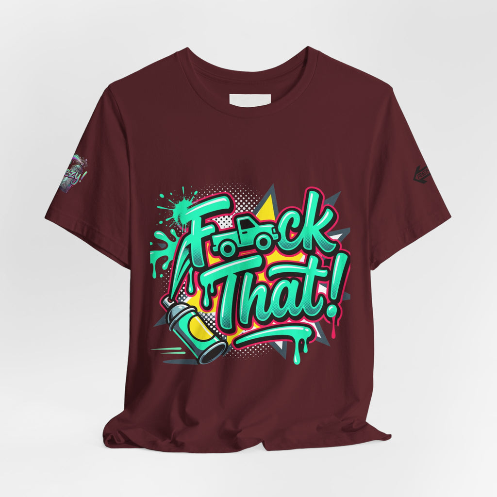 Graphic Tee — "F*ck That!" Streetwear Spray-Paint Design