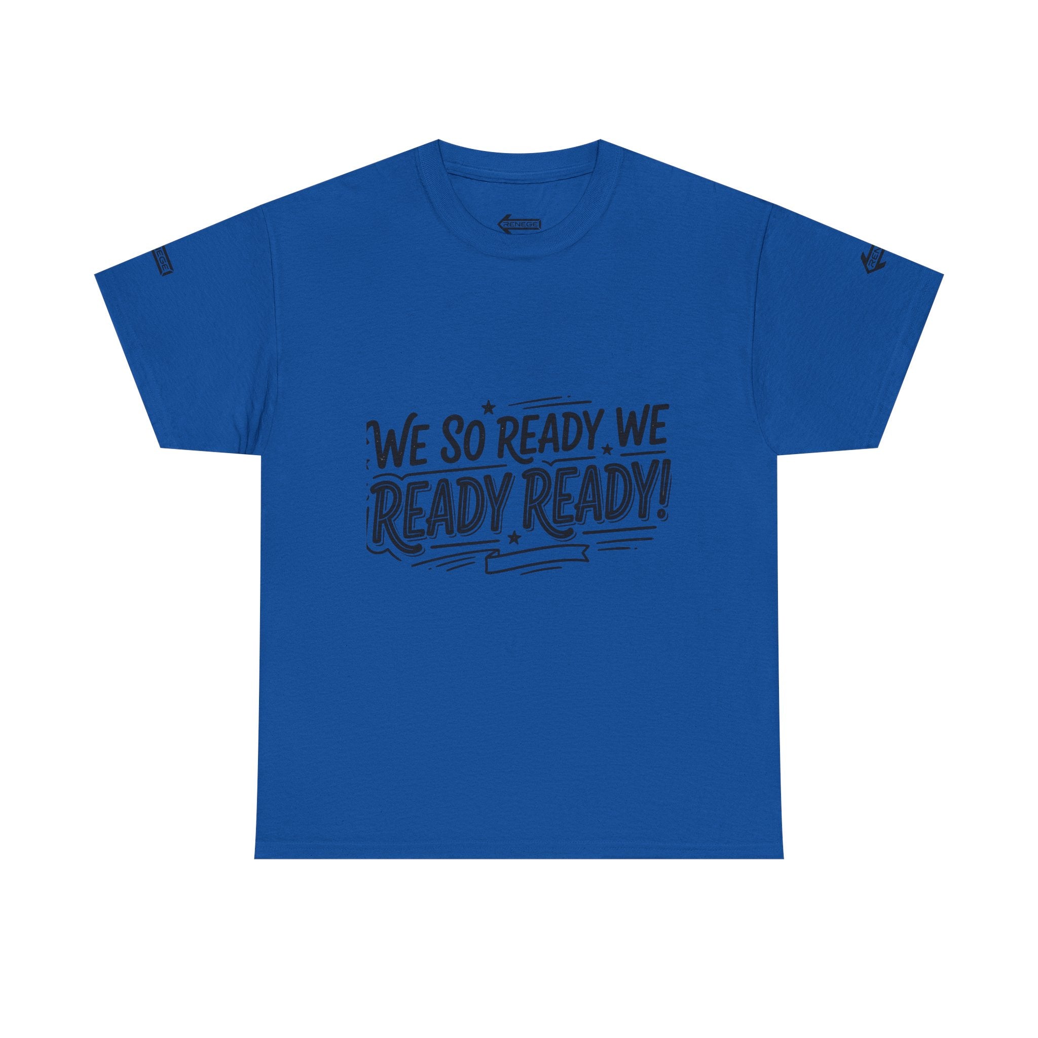 T-Shirt — "We So Ready, We Ready, Ready!" Motivational Graphic Tee
