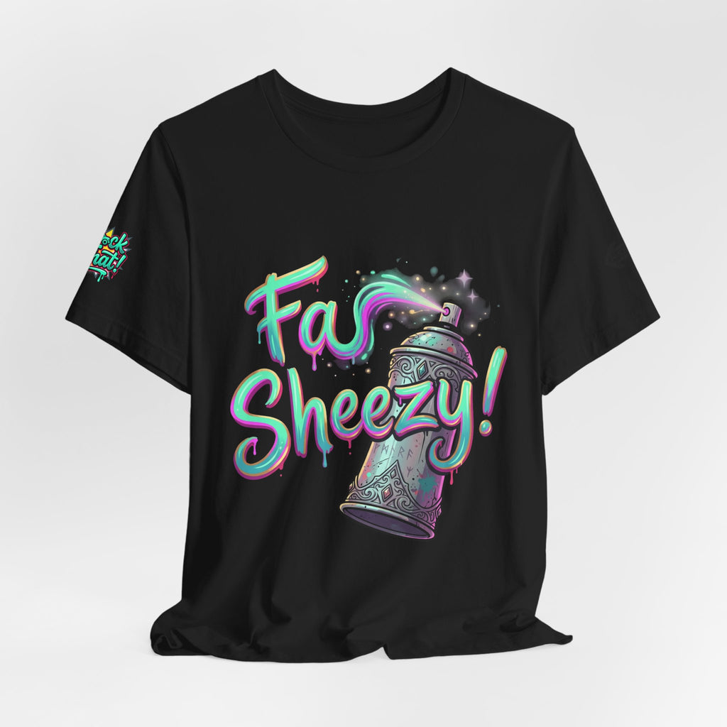 Graffiti Spray Can Tee — "Fas Sheezy!" Street Art T-Shirt