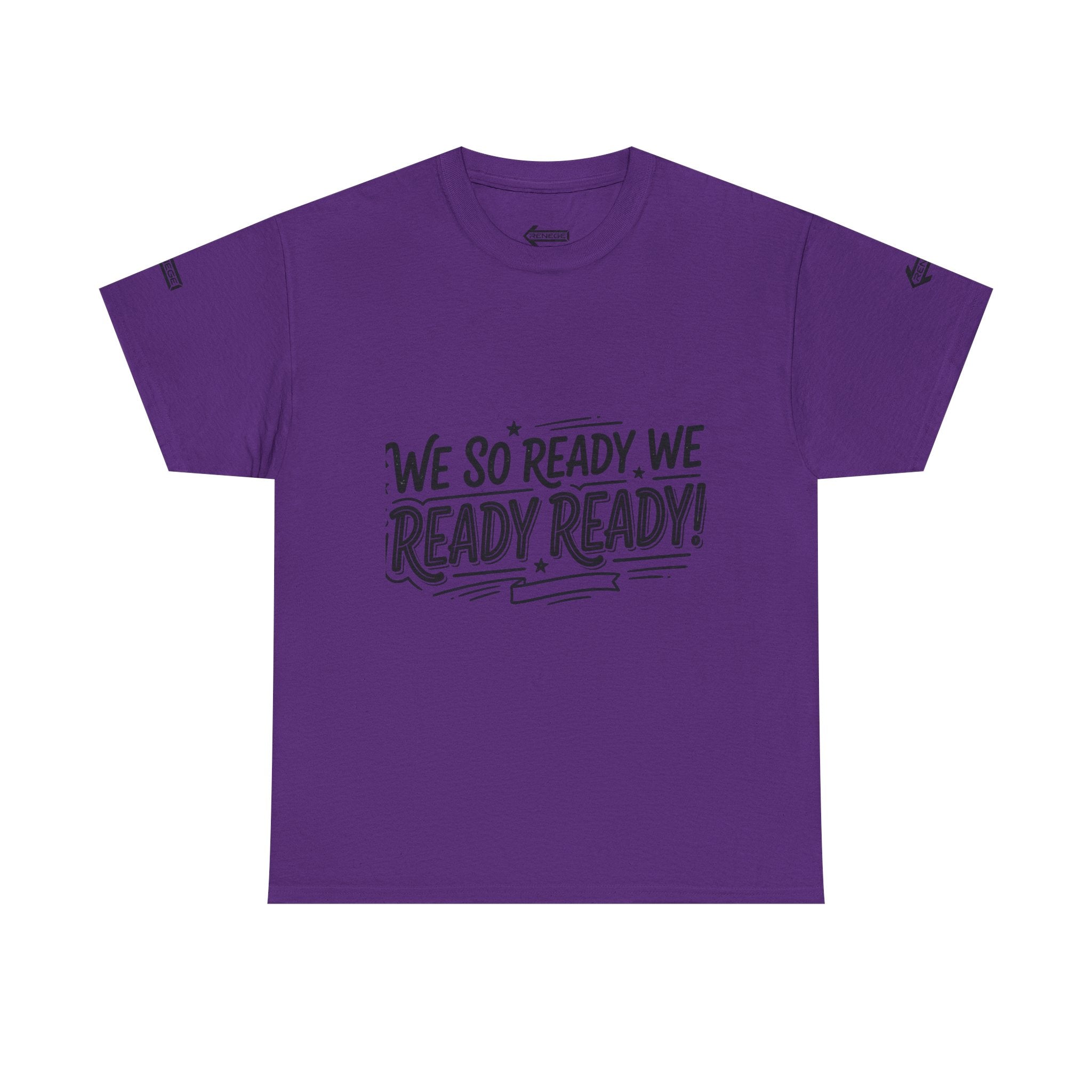 T-Shirt — 'We So Ready, We Ready Ready!' Motivational Graphic Tee