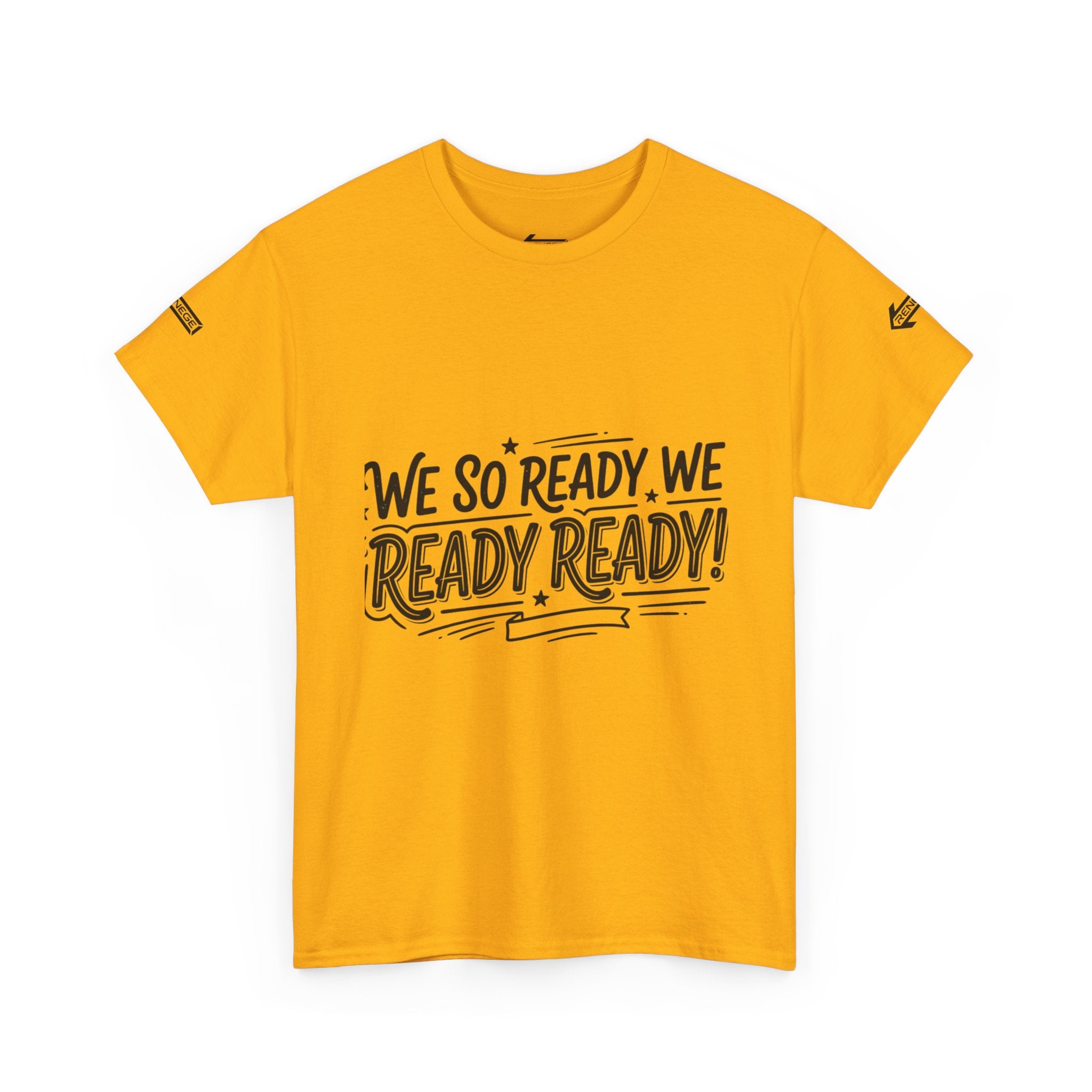 T-Shirt — "We So Ready, We Ready, Ready!" Motivational Graphic Tee