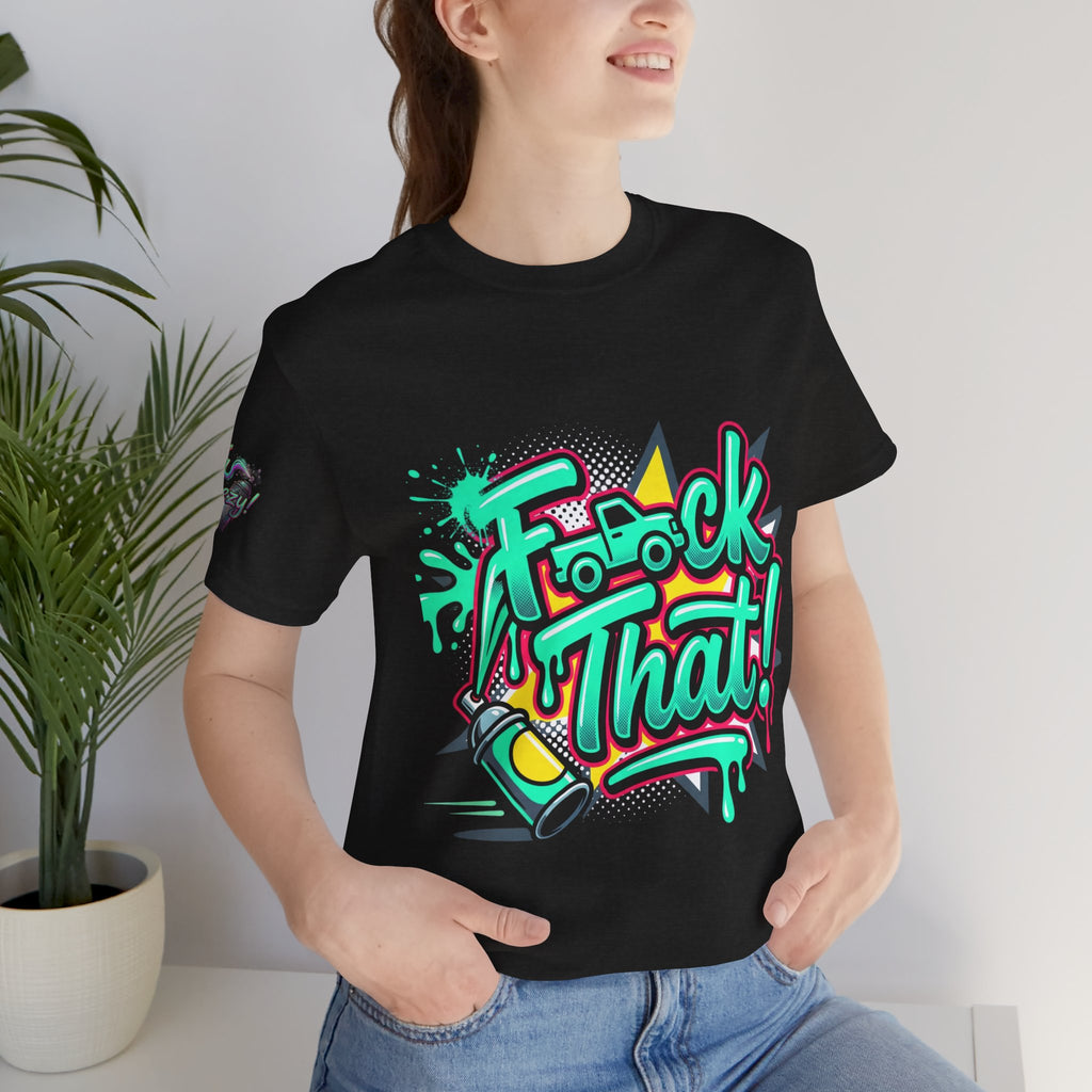 Graphic Tee — "F*ck That!" Streetwear Spray-Paint Design