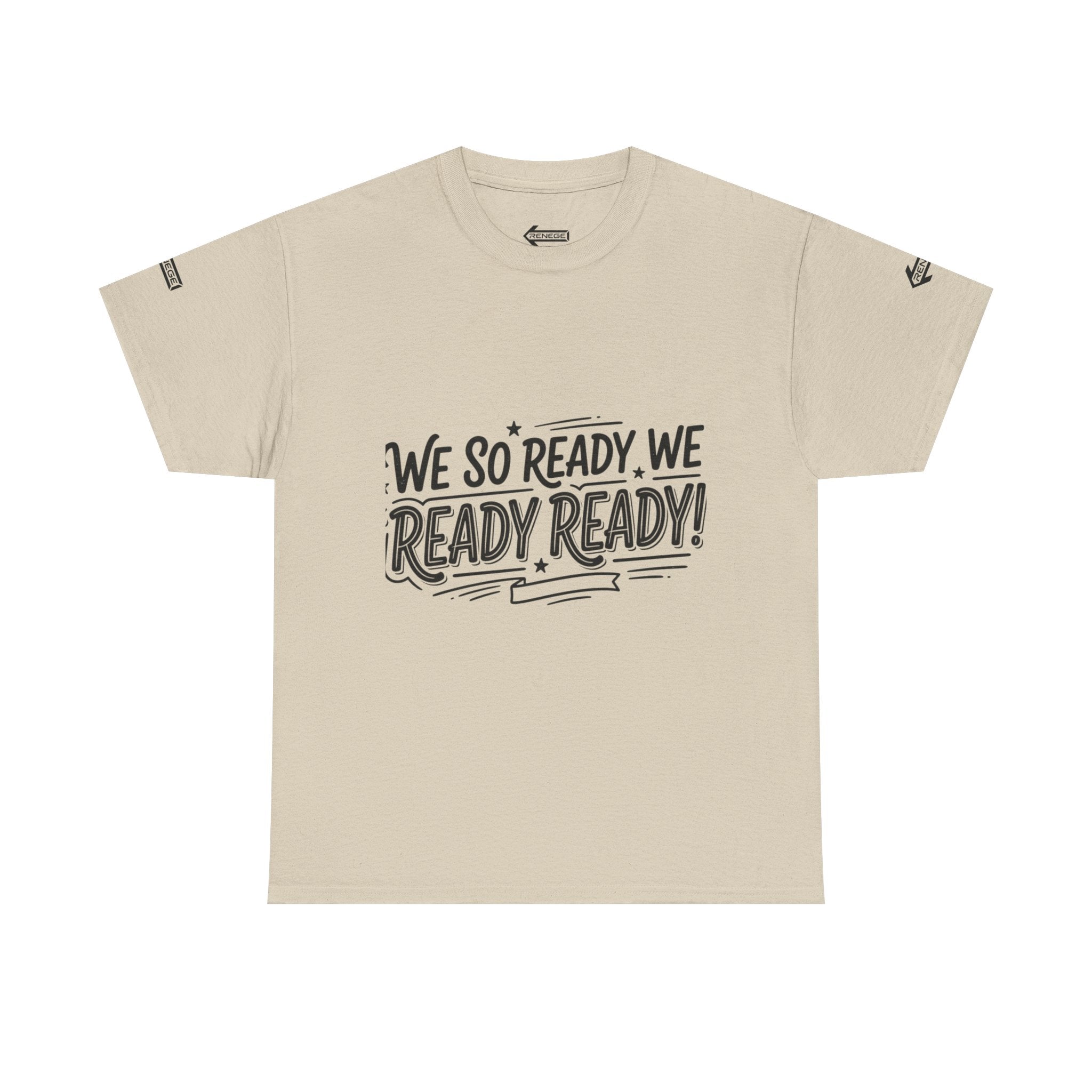 T-Shirt — 'We So Ready, We Ready Ready!' Motivational Graphic Tee