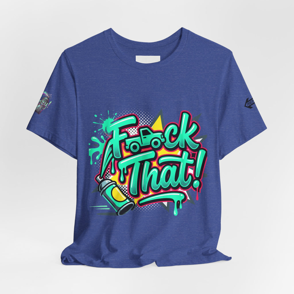 Graphic Tee — "F*ck That!" Streetwear Spray-Paint Design
