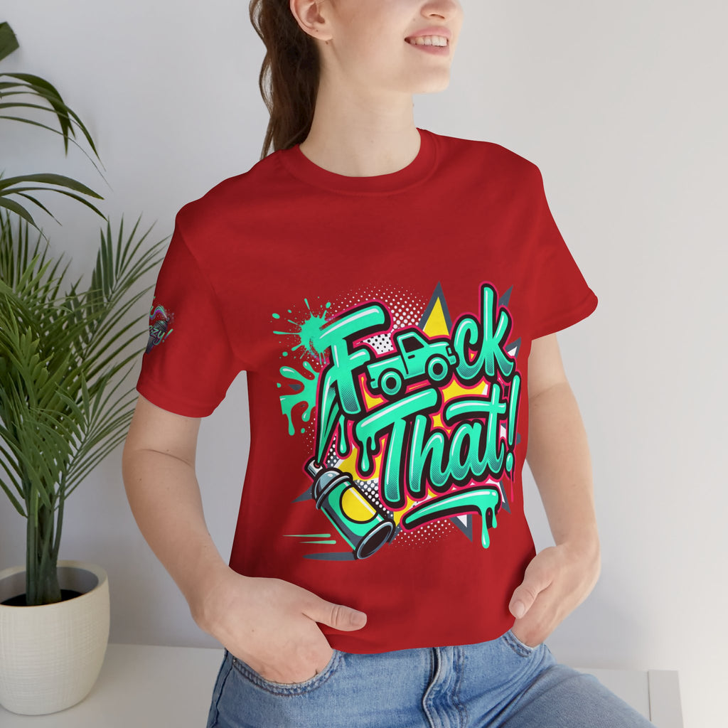 Graphic Tee — "F*ck That!" Streetwear Spray-Paint Design