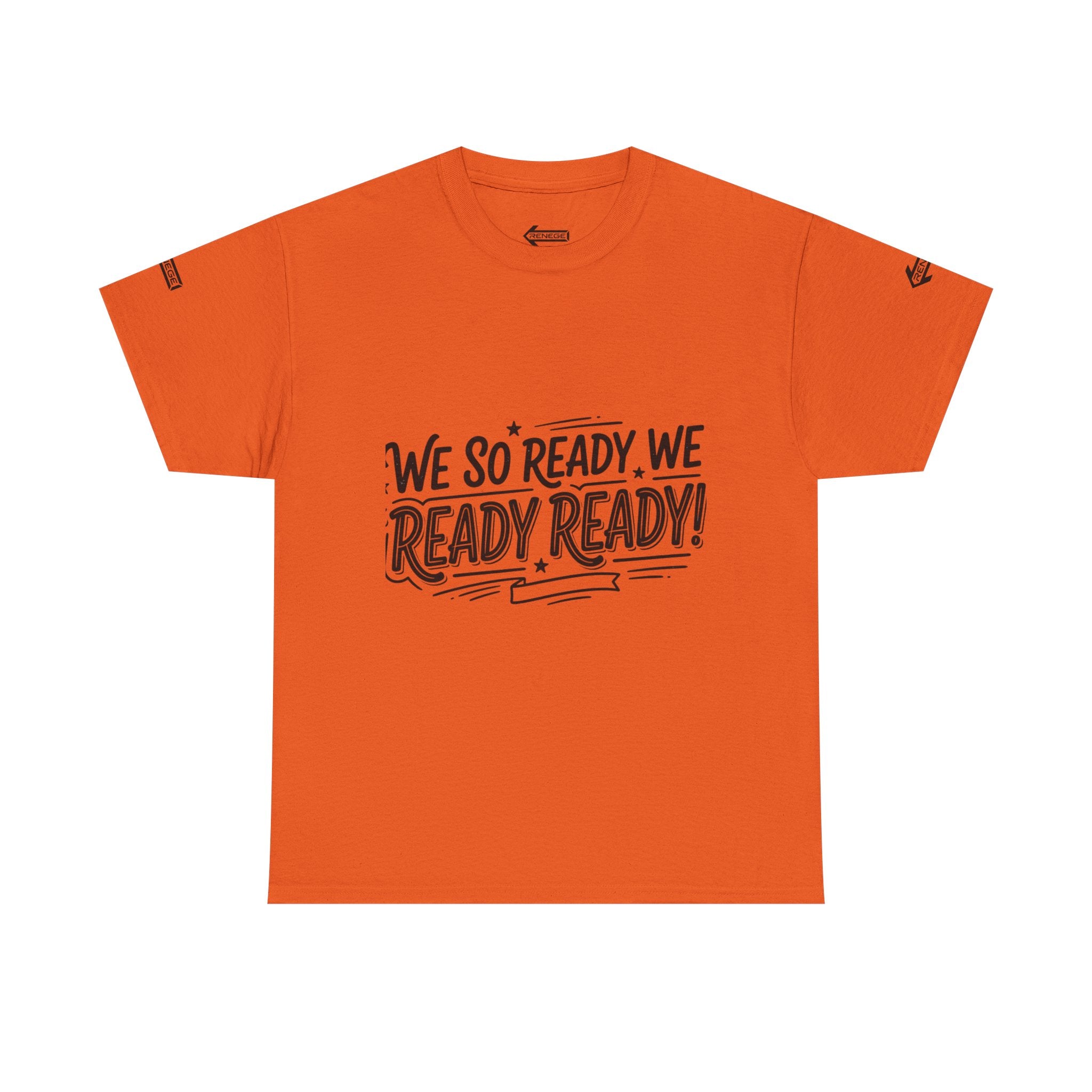 T-Shirt — "We So Ready, We Ready, Ready!" Motivational Graphic Tee