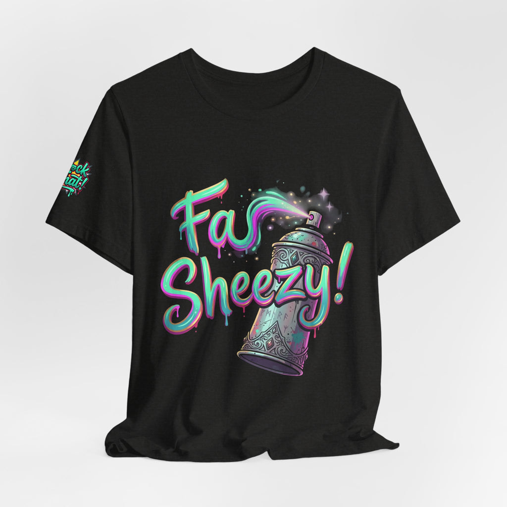 Graffiti Spray Can Tee — "Fas Sheezy!" Street Art T-Shirt